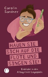 "Hauen Sie sich auf die Fl&ouml;te und singen Sie!" Einblicke in den Alltag einer Logop&auml;din