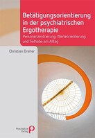 Psychiatrie-Verlag GmbH Betätigungsorientierung in der psychiatrischen Ergotherapie