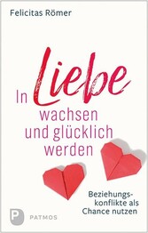 In Liebe wachsen und gl&uuml;cklich werden