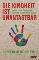 Die Kindheit ist unantastbar Julius Beltz GmbH Die Kindheit ist unantastbar