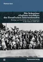 Psychosozial Verlag GbR Die Schweizer 'Enfants terribles' der Freud'schen Internationalen