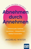 Mankau Verlag Abnehmen durch Annehmen. Unbewusste Gefühle verstehen - körperlichen Ballast loswerden