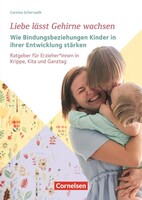 Verlag an der Ruhr GmbH Liebe lässt Gehirne wachsen. Wie Bindungsbeziehungen Kinder in ihrer Entwicklung stärken
