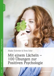 Mit einem L&auml;cheln - 100 &Uuml;bungen zur Positiven Psychologie