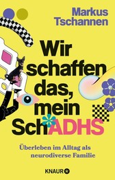 Wir schaffen das, mein SchADHS