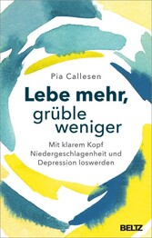 Lebe mehr, gr&uuml;ble weniger