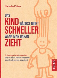 Das Kind w&auml;chst nicht schneller, wenn man daran zieht