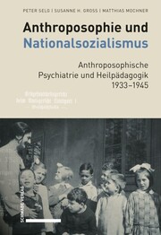 Anthroposophie und Nationalsozialismus. Anthroposophische Psychiatrie und Heilp&auml;dagogik 1933-1945
