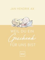 Graefe und Unzer Verlag Weil du ein Geschenk für uns bist