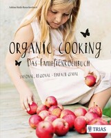 Trias Organic Cooking - Das Familienkochbuch