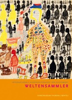 Benteli Verlag Weltensammler. Internationale Aussenseiterkunst der Gegenwart