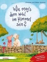 Herder Verlag GmbH Wie mag's denn wohl im Himmel sein?
