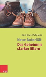 Neue Autorit&auml;t: Das Geheimnis starker Eltern