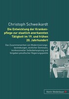 Peter Lang Die Entwicklung der Krankenpflege zur staatlich anerkannten Tätigkeit im 19. und frühen 20. Jahrhundert