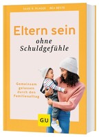 Graefe und Unzer Verlag Eltern sein ohne Schuldgefühle