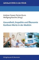 Königshausen & Neumann Gesundheit, Empathie und Ökonomie. Kostbare Werte in der Medizin