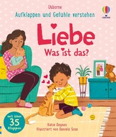 Usborne Verlag Aufklappen und Gefühle verstehen: Liebe - Was ist das?