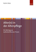 Budrich UniPress Ltd. Alter(n) in der Altenpflege