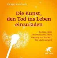Die Kunst, den Tod ins Leben einzuladen