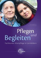 Europa Lehrmittel Verlag Pflegen und Begleiten - Fachkunde Altenpflege in Lernfeldern, m. CD-ROM