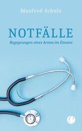 Notf&auml;lle. Begegnungen eines Arztes im Einsatz