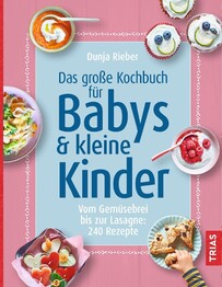 Das gro&szlig;e Kochbuch f&uuml;r Babys und kleine Kinder