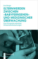 Transcript Verlag Elternwerden zwischen »Babyfernsehen« und medizinischer Überwachung