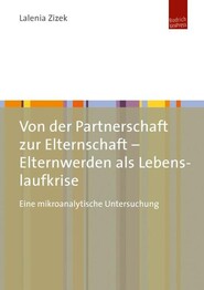 Von der Partnerschaft zur Elternschaft - Elternwerden als Lebenslaufkrise