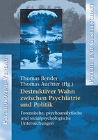 PSYCHOSOZIAL-VERLAG Destruktiver Wahn zwischen Psychiatrie und Politik