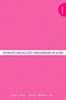 Boehlau Verlag Intimität, Sexualität, Tabuisierung im Alter