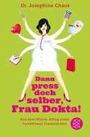 S. Fischer Verlag Dann press doch selber, Frau Dokta!