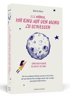 Schwarzkopf + Schwarzkopf 111 Gründe, ihr Kind auf den Mond zu schießen