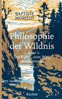 Reclam Philipp Jun. Philosophie der Wildnis oder Die Kunst, vom Weg abzukommen