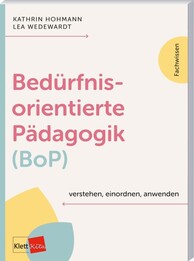 Bed&uuml;rfnisorientierte P&auml;dagogik (BoP) verstehen, einordnen, anwenden