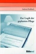Bibliomed- Med. Verlagsge Zur Logik der geplanten Pflege