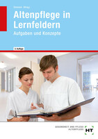 Altenpflege in Lernfeldern. Aufgaben und Konzepte