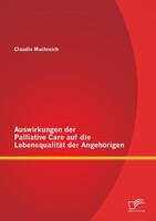 Diplomica Verlag Auswirkungen der Palliative Care auf die Lebensqualität der Angehörigen