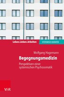Vandenhoeck + Ruprecht Begegnungsmedizin - Perspektiven einer systemischen Psychosomatik