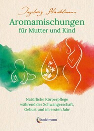 Aromamischungen f&uuml;r Mutter und Kind