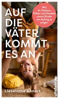 Ullstein Verlag GmbH Auf die Väter kommt es an