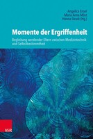 Vandenhoeck + Ruprecht Momente der Ergriffenheit - Begleitung werdender Eltern zwischen Medizintechnik und Selbstbestimmtheit