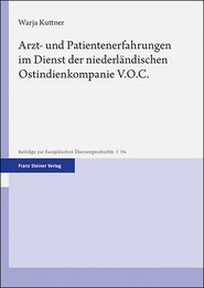 Arzt- und Patientenerfahrungen im Dienst der niederl&auml;ndischen Ostindienkompanie V.O.C.