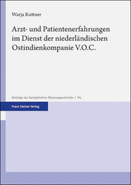 Arzt- und Patientenerfahrungen im Dienst der niederländischen Ostindienkompanie V.O.C.