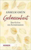Herder Verlag GmbH Gelassenheit - das Glück des Älterwerdens