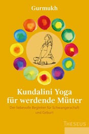 Kundalini Yoga f&uuml;r werdende M&uuml;tter