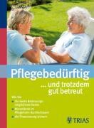 Pflegebedürftig ... und trotzdem gut betreut