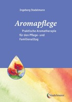 Stadelmann Verlag Aromapflege - Praktische Aromatherapie für den Pflegealltag