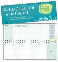 Nach der Spätschicht ist vor der Frühschicht! Der Wochen-Tischkalender für die Alten- und Krankenpflege 2020