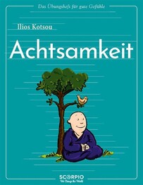 Das &Uuml;bungsheft f&uuml;r gute Gef&uuml;hle - Achtsamkeit