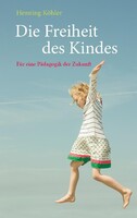 Freies Geistesleben GmbH Die Freiheit des Kindes